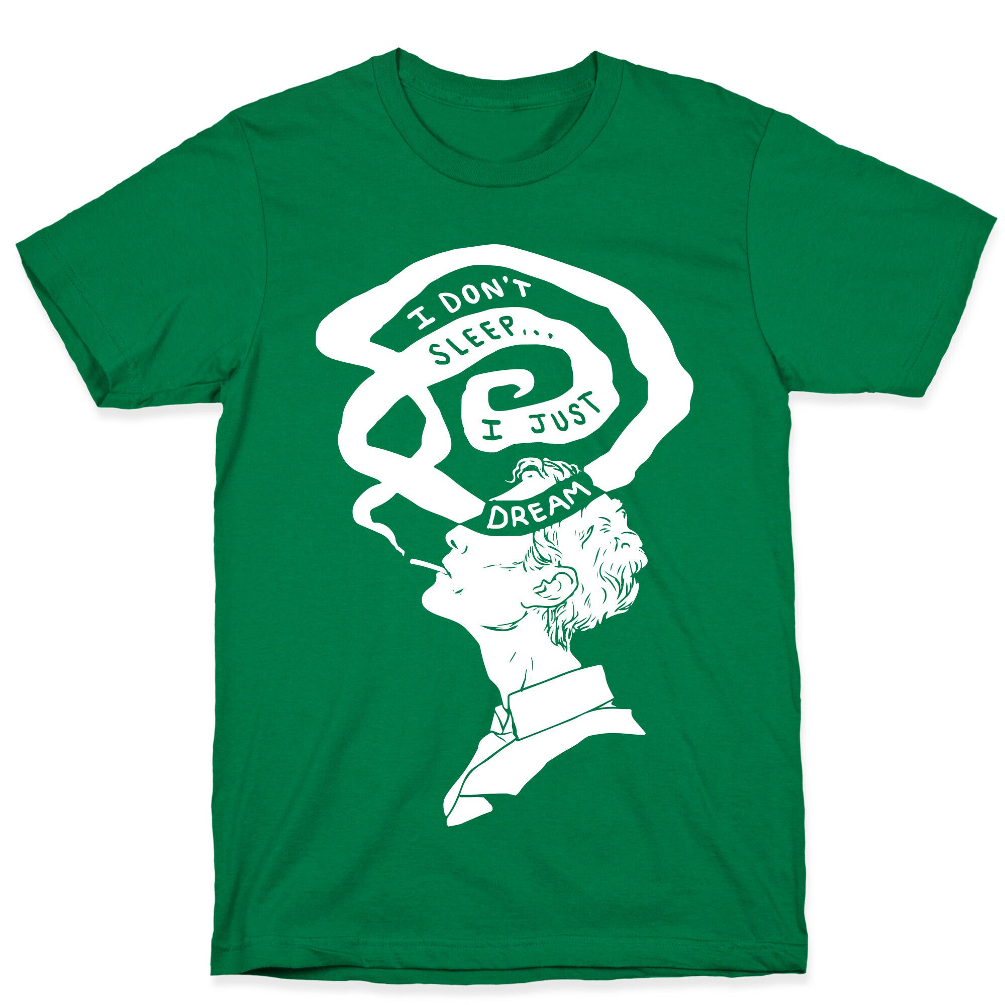 I Don't Sleep I Just Dream T-Shirt